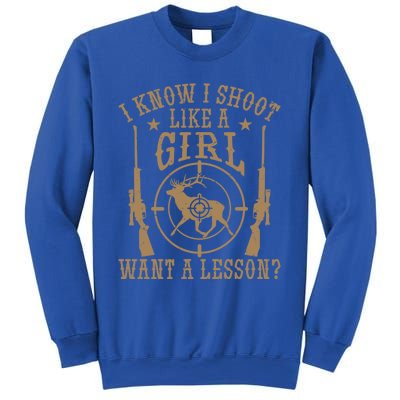 Deer Hunt Funny I Know I Shoot Like A Want A Lesson Gift Sweatshirt