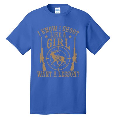 Deer Hunt Funny I Know I Shoot Like A Want A Lesson Gift Tall T-Shirt