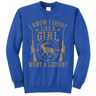 Deer Hunt Funny I Know I Shoot Like A Want A Lesson Gift Tall Sweatshirt