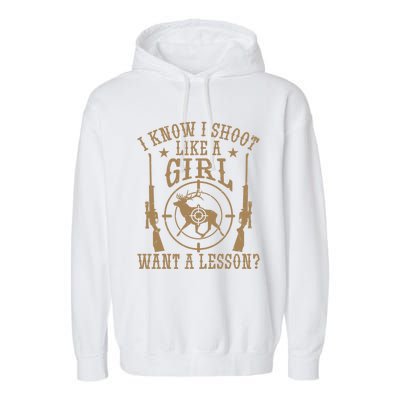 Deer Hunt Funny I Know I Shoot Like A Want A Lesson Gift Garment-Dyed Fleece Hoodie