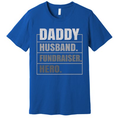 Daddy Husband Fundraiser Hero Fathers Day Meaningful Gift Premium T-Shirt