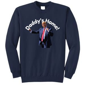 DaddyS Home Funny Tall Sweatshirt