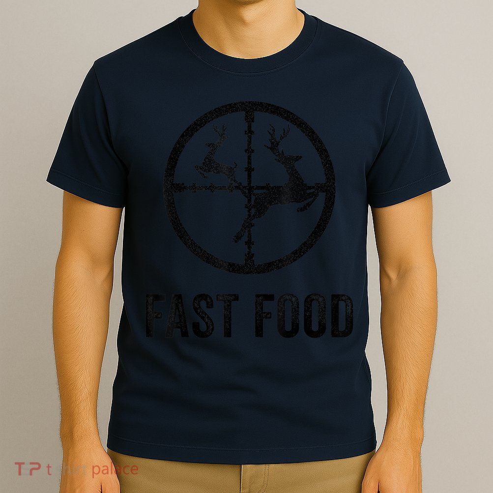 Deer Hunting Funny Hunter Gun Deer Fast Food T-Shirt