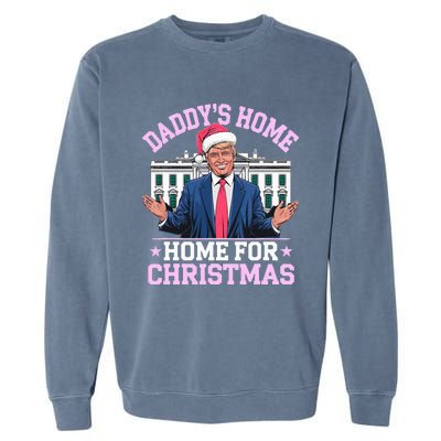 DaddyS Home For Christmas Trump 2024 Garment-Dyed Sweatshirt