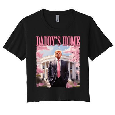 DaddyS Home Funny Trump DaddyS Coming Home 2024 Maga 2024 Women's Crop Top Tee