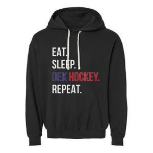 Dek Hockey Funny Eat Sleep Dek Hockey Repeat Garment-Dyed Fleece Hoodie