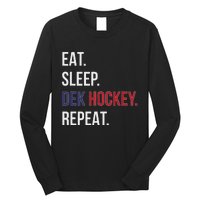 Dek Hockey Funny Eat Sleep Dek Hockey Repeat Long Sleeve Shirt