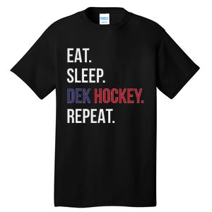 Dek Hockey Funny Eat Sleep Dek Hockey Repeat Tall T-Shirt