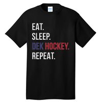 Dek Hockey Funny Eat Sleep Dek Hockey Repeat Tall T-Shirt