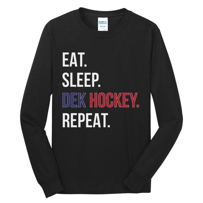 Dek Hockey Funny Eat Sleep Dek Hockey Repeat Tall Long Sleeve T-Shirt