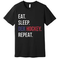 Dek Hockey Funny Eat Sleep Dek Hockey Repeat Premium T-Shirt