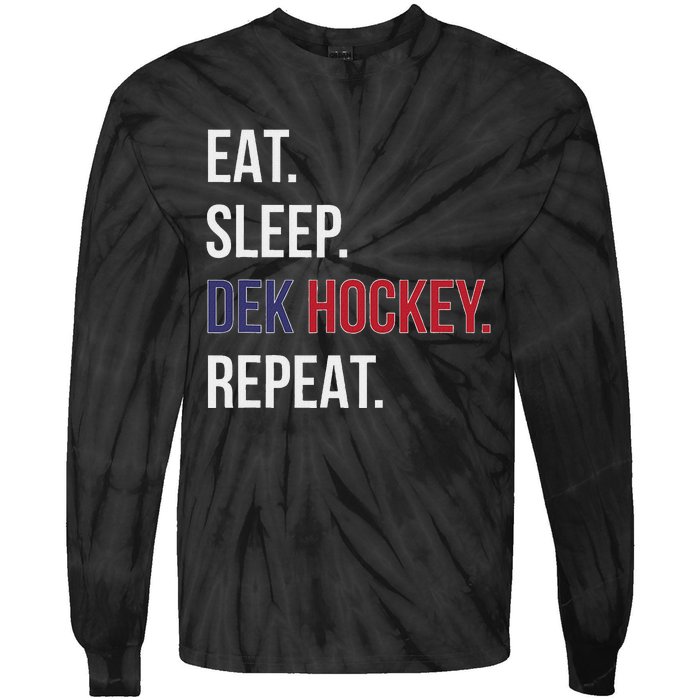 Dek Hockey Funny Eat Sleep Dek Hockey Repeat Tie-Dye Long Sleeve Shirt