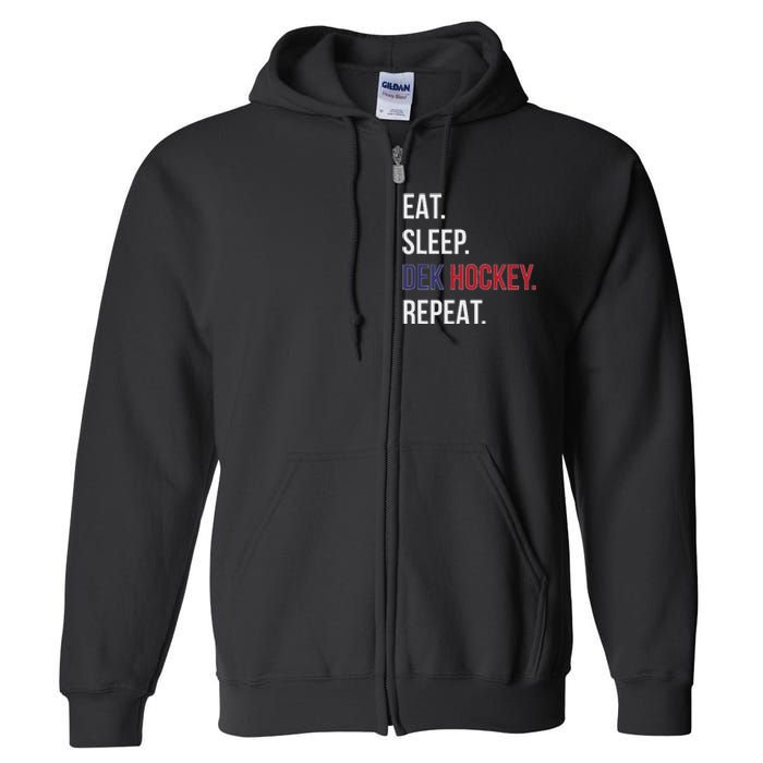 Dek Hockey Funny Eat Sleep Dek Hockey Repeat Full Zip Hoodie