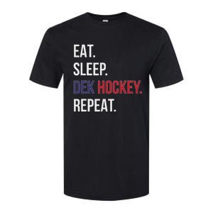 Dek Hockey Funny Eat Sleep Dek Hockey Repeat Softstyle CVC T-Shirt