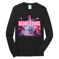 DaddyS Home Funny Trump DaddyS Coming Home 2024 Tall Long Sleeve T-Shirt