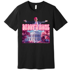 DaddyS Home Funny Trump DaddyS Coming Home 2024 Premium T-Shirt