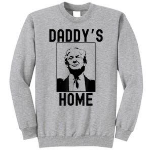 Daddy’s Home Funny Trump Republican 2024 Tall Sweatshirt