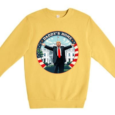 Daddys Home Funny Donald Trump White House 2024 President 47 Premium Crewneck Sweatshirt