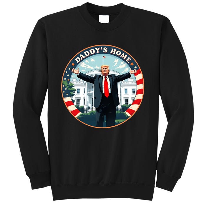 Daddys Home Funny Donald Trump White House 2024 President 47 Sweatshirt