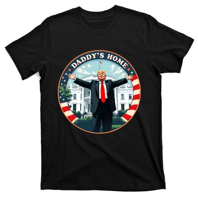 Daddys Home Funny Donald Trump White House 2024 President 47 T-Shirt