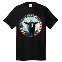 Daddys Home Funny Donald Trump White House 2024 President 47 Tall T-Shirt