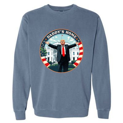 Daddys Home Funny Donald Trump White House 2024 President 47 Garment-Dyed Sweatshirt