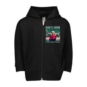 Dads Home For Christmas Dad Trump Home Toddler Zip Fleece Hoodie