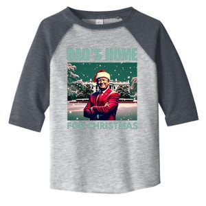 Dads Home For Christmas Dad Trump Home Toddler Fine Jersey T-Shirt