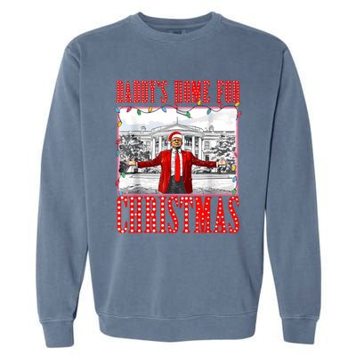 DaddyS Home For Christmas Trump Garment-Dyed Sweatshirt