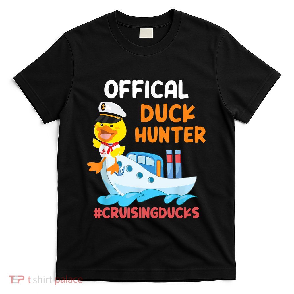 Duck Hunter Funny Duck Cruising Cruise T-Shirt