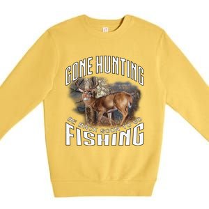 Deer Hunting Gone Hunting Be Back Soon To Go Fishing Hunter Cute Gift Premium Crewneck Sweatshirt