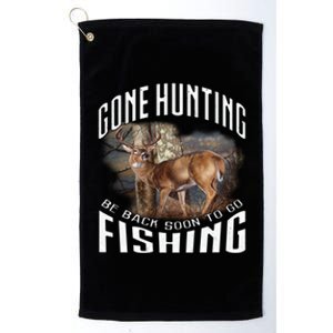 Deer Hunting Gone Hunting Be Back Soon To Go Fishing Hunter Cute Gift Platinum Collection Golf Towel