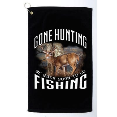 Deer Hunting Gone Hunting Be Back Soon To Go Fishing Hunter Cute Gift Platinum Collection Golf Towel