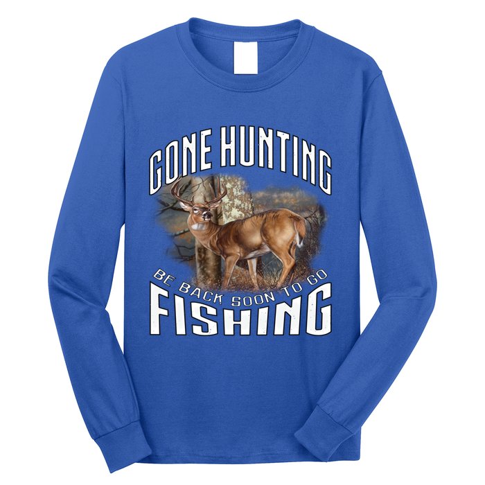 Deer Hunting Gone Hunting Be Back Soon To Go Fishing Hunter Cute Gift Long Sleeve Shirt