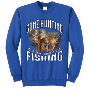 Deer Hunting Gone Hunting Be Back Soon To Go Fishing Hunter Cute Gift Sweatshirt