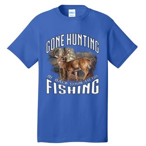 Deer Hunting Gone Hunting Be Back Soon To Go Fishing Hunter Cute Gift Tall T-Shirt