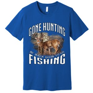 Deer Hunting Gone Hunting Be Back Soon To Go Fishing Hunter Cute Gift Premium T-Shirt