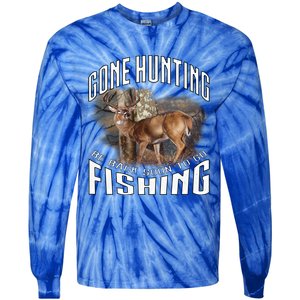 Deer Hunting Gone Hunting Be Back Soon To Go Fishing Hunter Cute Gift Tie-Dye Long Sleeve Shirt