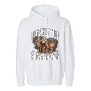 Deer Hunting Gone Hunting Be Back Soon To Go Fishing Hunter Cute Gift Garment-Dyed Fleece Hoodie