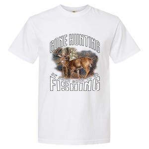 Deer Hunting Gone Hunting Be Back Soon To Go Fishing Hunter Cute Gift Garment-Dyed Heavyweight T-Shirt