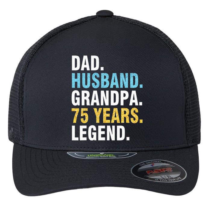 Dad Husband Grandpa 75 Years Old Happy Birthday Papa Legend Flexfit Unipanel Trucker Cap