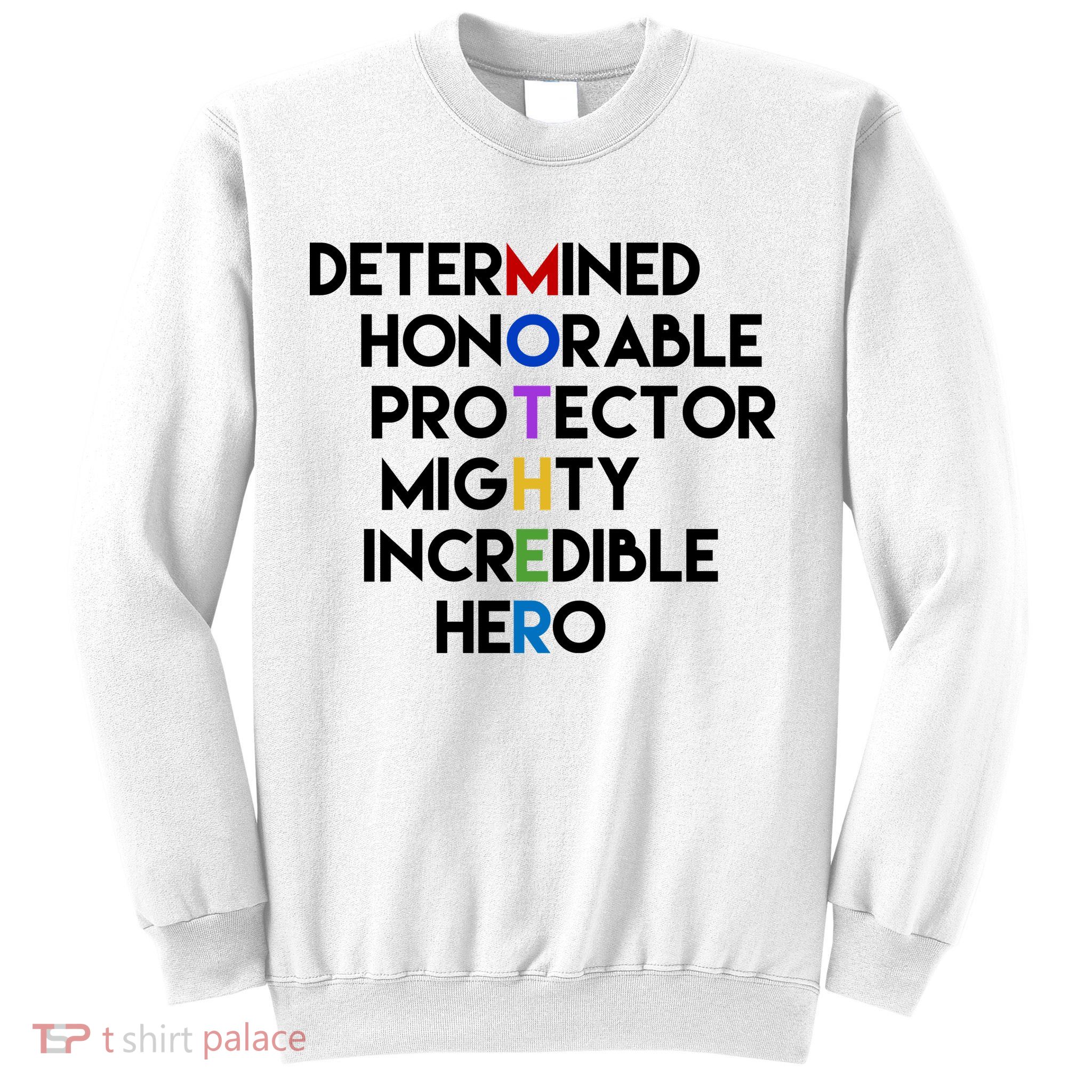 Determined Honorable Hero Mother Gift For Mom Sweatshirt