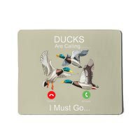 Duck Hunting Hunter Phone Display Ducks Are Calling I Must Mousepad