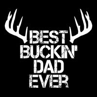 Deer Hunting Hunter Papa Daddy Best Buckin Dad Ever Gift Cooling Performance Crew T-Shirt