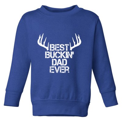 Deer Hunting Hunter Papa Daddy Best Buckin Dad Ever Gift Toddler Sweatshirt