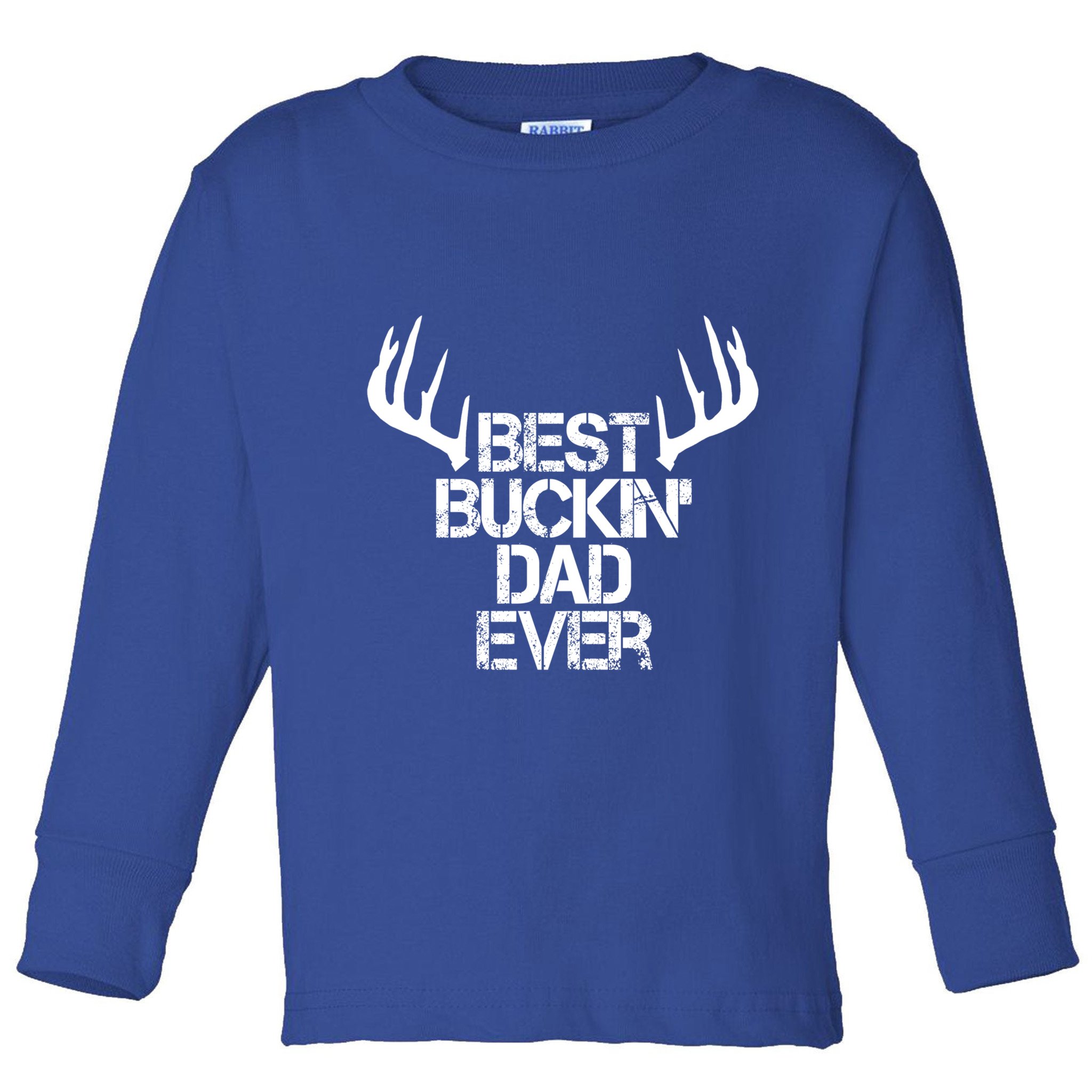 Deer Hunting Hunter Papa Daddy Best Buckin Dad Ever Gift Toddler Long Sleeve Shirt
