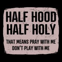 Distressed Half Hood Half Holy That Mean Pray With DonT Play With Me Impact Tech Backpack