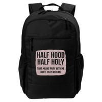 Distressed Half Hood Half Holy That Mean Pray With DonT Play With Me Backpack