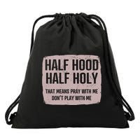 Distressed Half Hood Half Holy That Mean Pray With DonT Play With Me Drawstring Bag