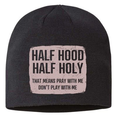Distressed Half Hood Half Holy That Mean Pray With DonT Play With Me Sustainable Beanie